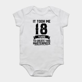 It Took Me 18 Years To Create This Masterpiece 18th Birthday Baby Bodysuit